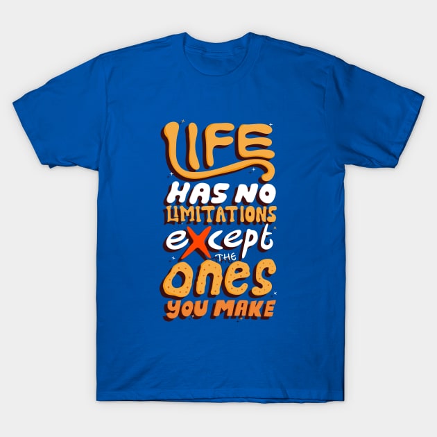 life has no limitations except the ones you make T-Shirt by Mako Design 